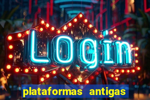 plataformas antigas de slots